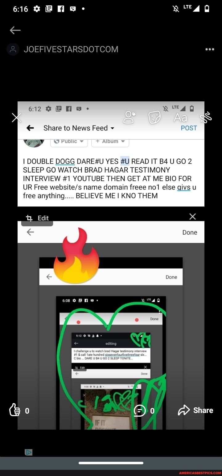 616
JOEFIVESTARSDOTCOM
6179 BAG:
Share to News Feed
POST
I DOUBLE DOGG DARE #U YES #U READ IT GO 2
SLEEP GO WATCH BRAD HAGAR TESTIMONY INTERVIEW #1 YOUTUBE THEN GET AT ME BIO FOR UR Free websites name domain freee nol else givs free anything BELIEVE ME I KNO THEM
Edit