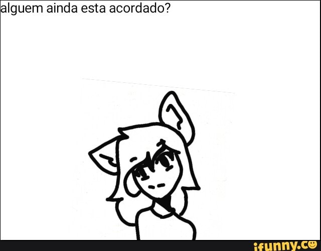 alguem ainda esta acordado?