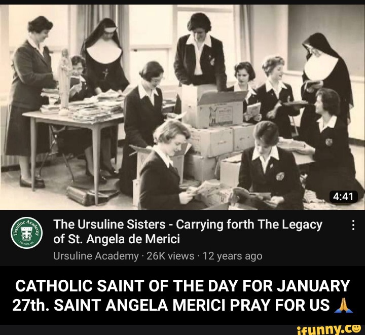 The Ursuline Sisters - Carrying Forth The Legacy Of St. Angela De ...