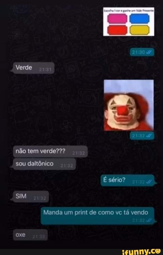 Verde não tem verde??? sou daltônico
É sério?
SIM
Manda um print de como vc tá vendo
oxe