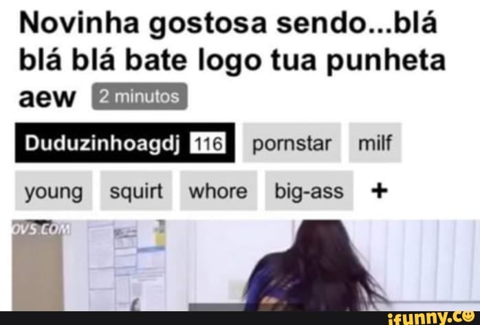 Novinha gostosa sendo...blá
blá blá bate logo tua punheta
aew
Duduzinhoagdj Ei seit ami
young squirt whore big-ass