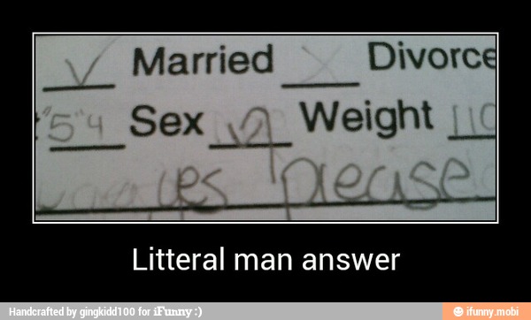 Litteral man answer - Litteral man answer