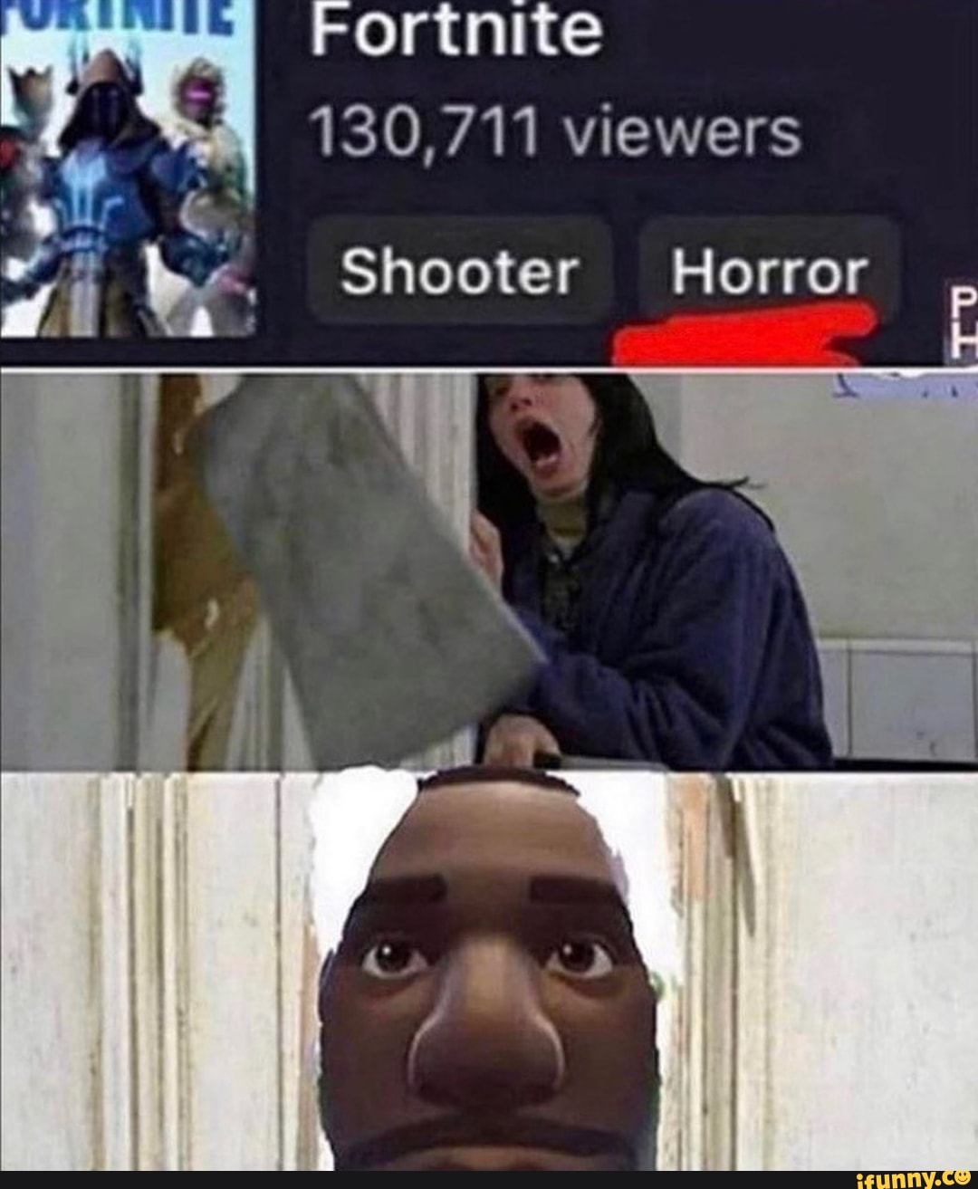 rortnite
130,711 viewers
Shooter Horror by.