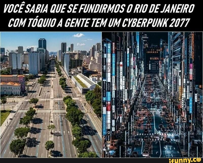 VOCÊ SABIA QUE SE FUNDIRMOS O RIO DE JANEIRO COM TOQUIO GENTE TEM UM CYBERPUNK 2077