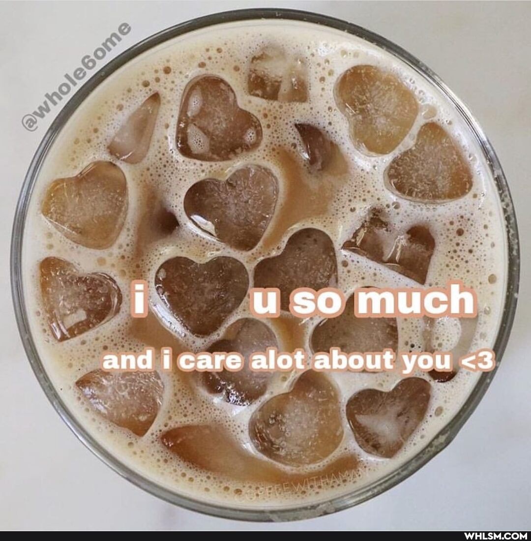 u so much
and i care alot about you <3