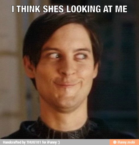 THINK SHES LOOKING AT ME