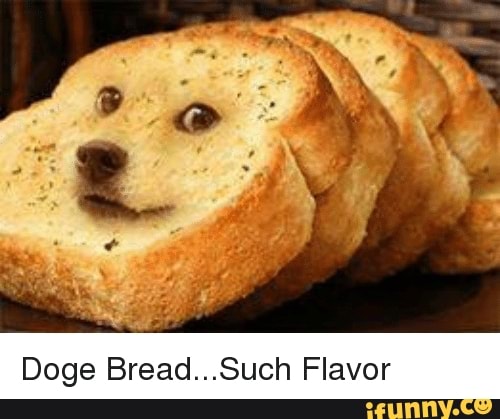 Doge Bread Such Flavor Ifunny