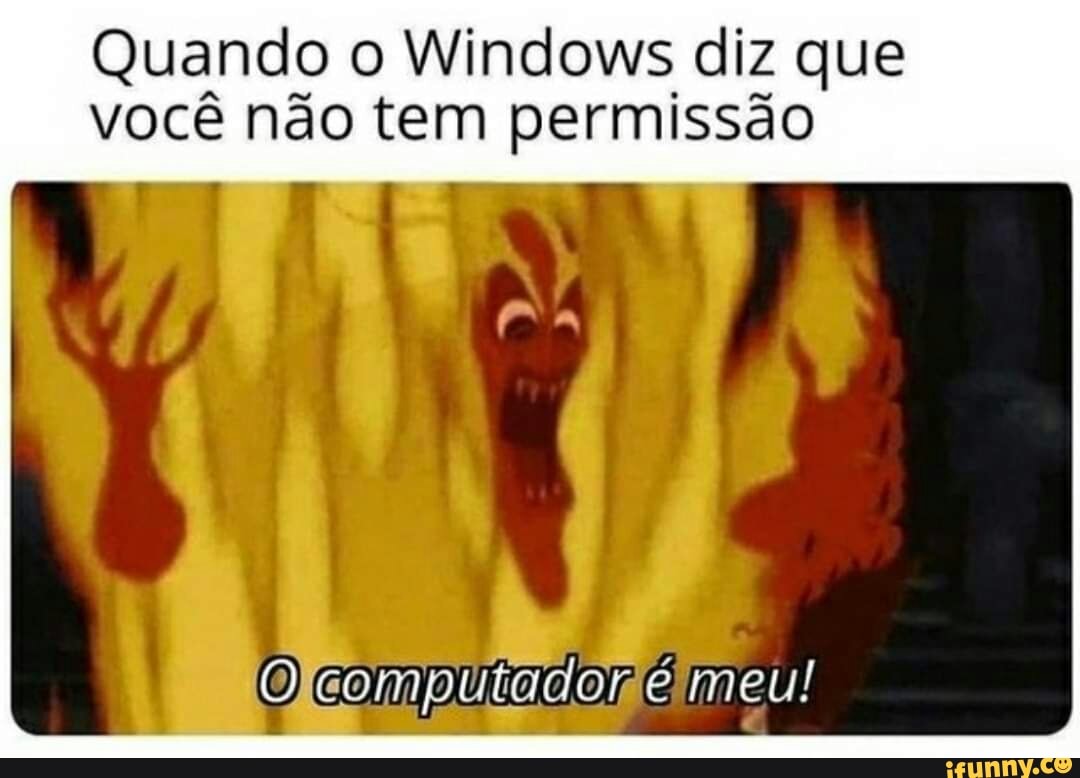 Quando o Windows diz que você não tem permissão
mm
computador é meu!