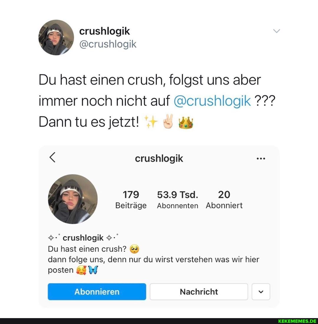 erushlogik
Du hast einen crush, folgst uns aber immer noch nicht auf @crushlogik
Dann tu es jetzt! EM
crushlogik
179 53.9 Tsd. 20
Beiträge Abonnenten Abonniert
erushlogik
Du hast einen crush? dann folge uns, denn nur du wirst verstehen was wir hier
posten &JW