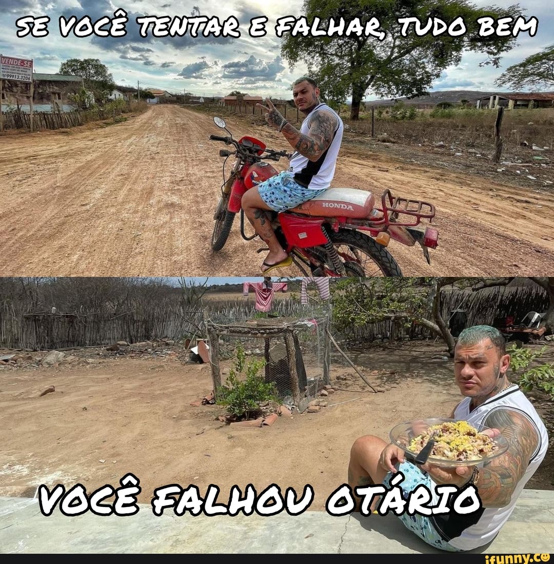 SE VOCÊ TENTAR-EXFALHAR, TUDO BEM
VOCÊ FALHOU OTÁRITO