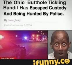 The Ohio Butthole Tickling Bandit Has Escaped Custody And Being Hunted ...