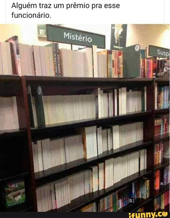 Alguém traz um prêmio pra esse funcionário.