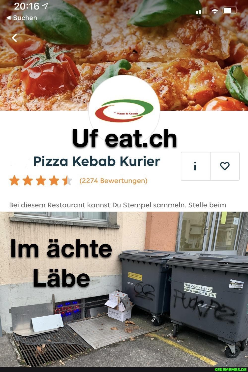 Suchen
Pizza Kebab Kurier
(2274 Bewertungen)
Bei diesem Restaurant kannst Du Stempel sammeln. Stelle beim
ächte
Läbe