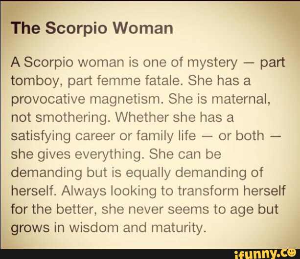 A Scorpio woman is one of mystery - part tomboy, part femme fatale. 