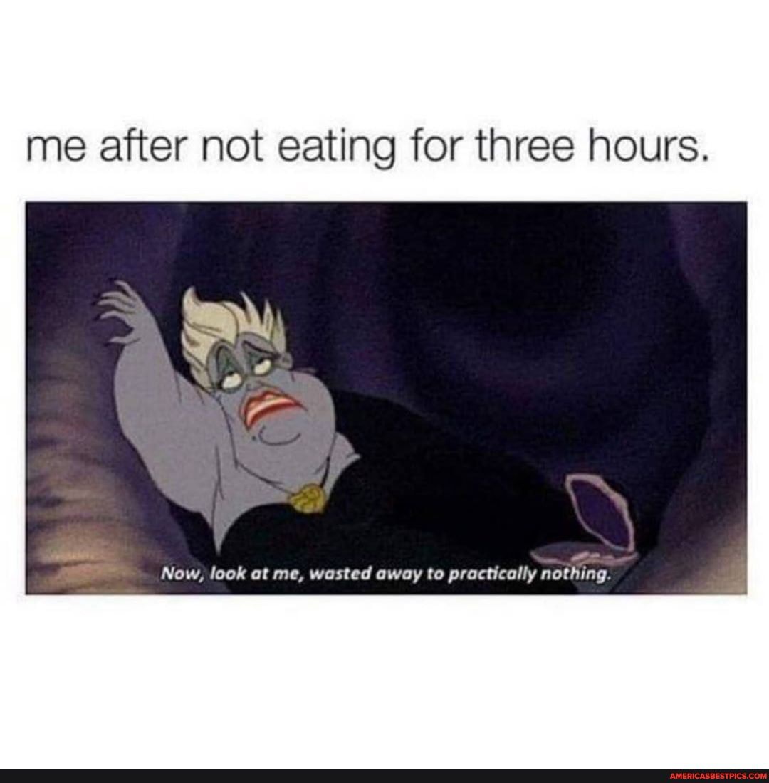 me after not eating for three hours.
Now, look at me, wasted away to practically nothing.