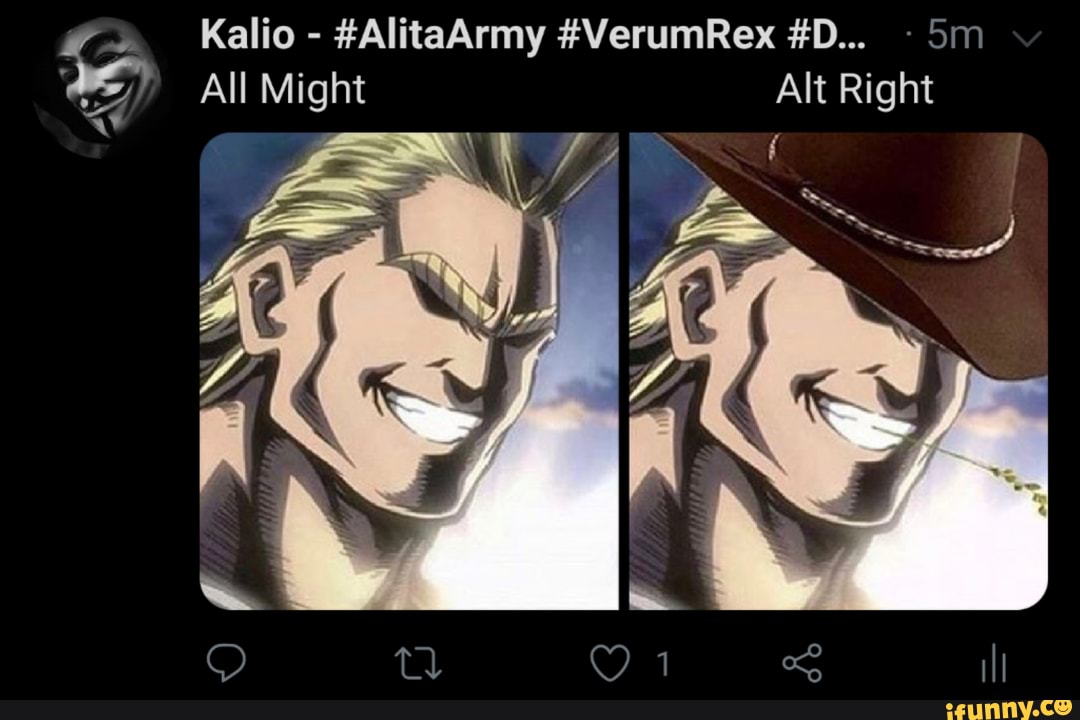 " Kalio - #AlitaArmy #VerumRex #D....
All Might Alt Right