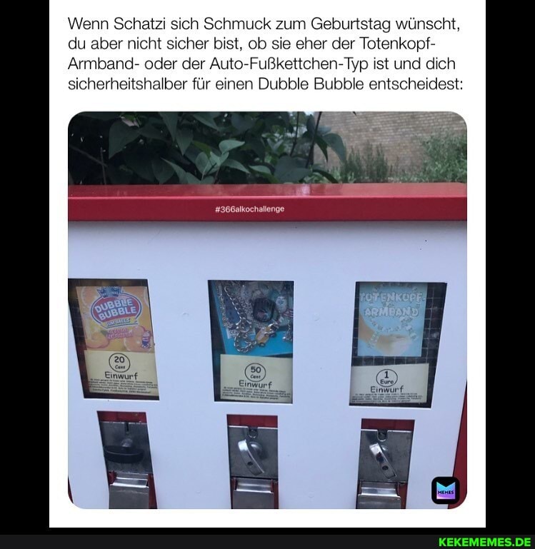 Wenn Schatzi sich Schmuck zum Geburtstag wünscht, du aber nicht sicher bist, ob sie eher der Totenkopf-
Armband- oder der Auto-Fußkettchen-Typ ist und dich sicherheitshalber für einen Dubble Bubble entscheidest:
#366alkochallenge