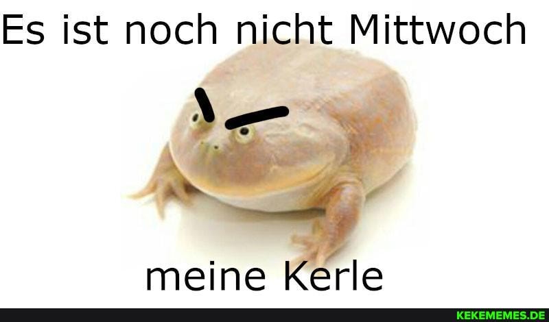 Es ist noch nicht Mittwoch
meine Kerle