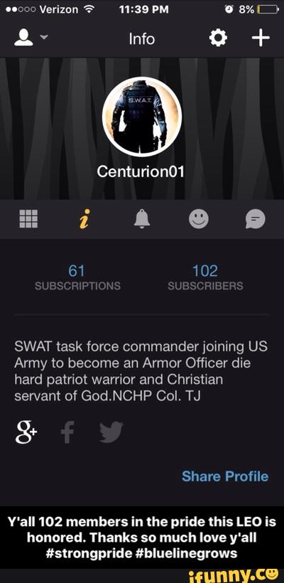 Centurion01
SWAT task force commander Joining US
Army m become an Armor Officer die
hard patriot Warner and Christran
servant of God.NCHP Col. TJ
V'all102 members in the pride (his LEO is
honored. Thanks so much love y'all
#slrongpride #bluelinegrows - Y'all 102 members in the pride this LEO is honored. Thanks so much love y'all #strongpride #bluelinegrows