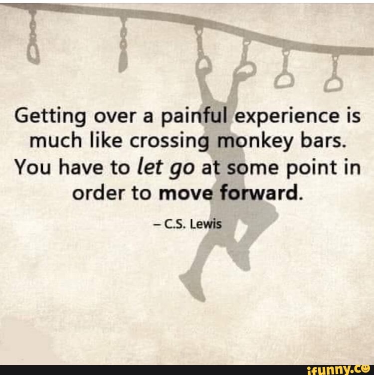 Getting over a painful experience is much like crossing monkey bars