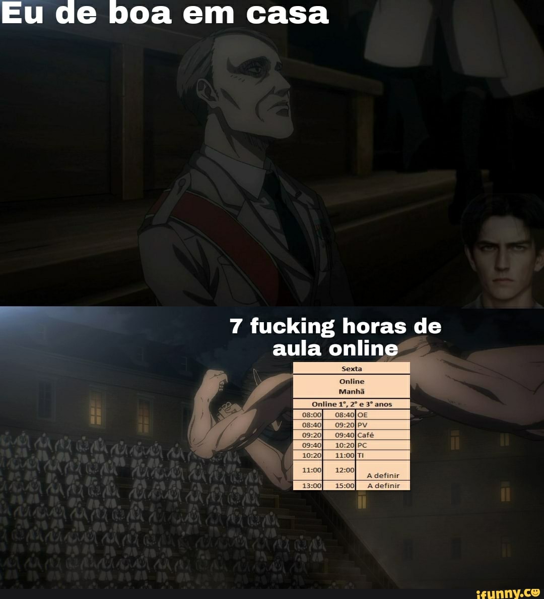 Eu de boa em casa
7 fucking horas de aula online
ES