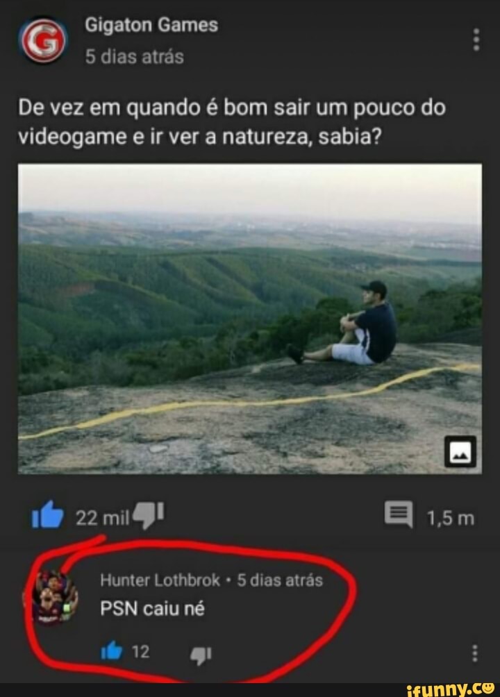 Gigaton Games
5 dias atrás
De vez em quando é bom sair um pouco do videogame e ir ver a natureza, sabia?
Hunter Lothbrok 5 dias atrás