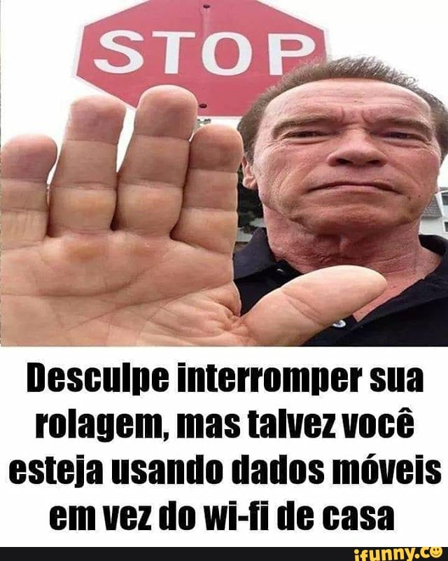 Desculpe interromper sua rolagem, mas talvez você esteja usando dados móveis em vez do wi-fi de casa