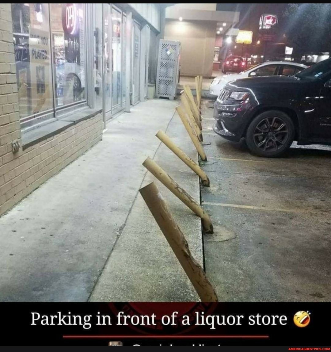 Parking in front of a liquor store
liquor store