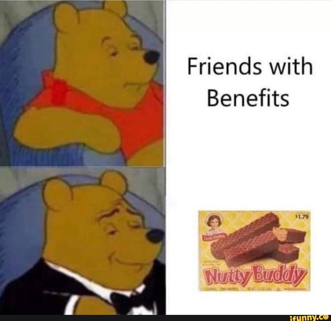 Friends with benefits meme funny