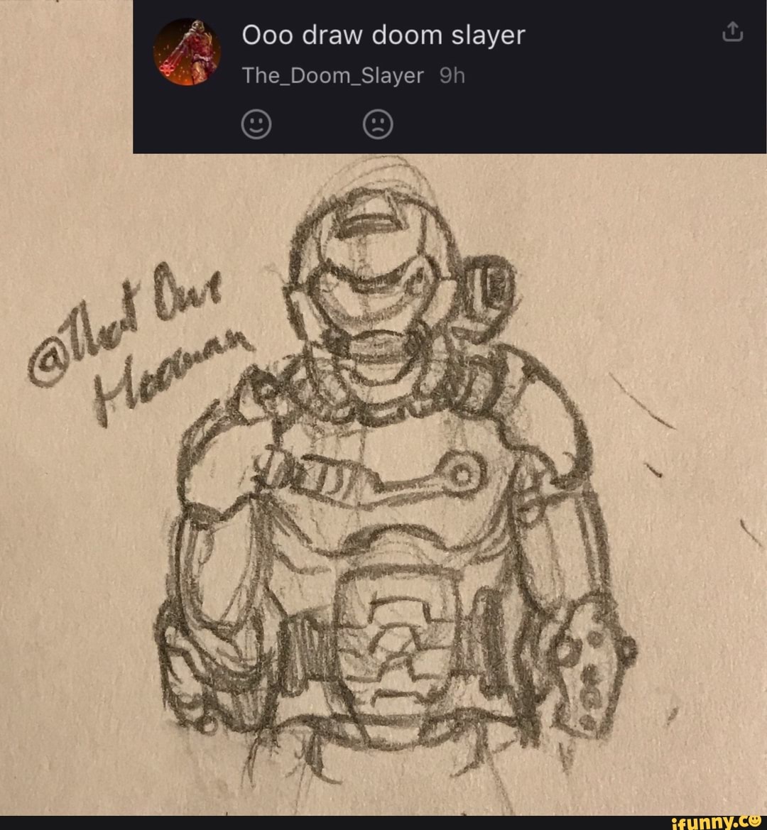 Ooo draw doom slayer
The Doom Slayer
