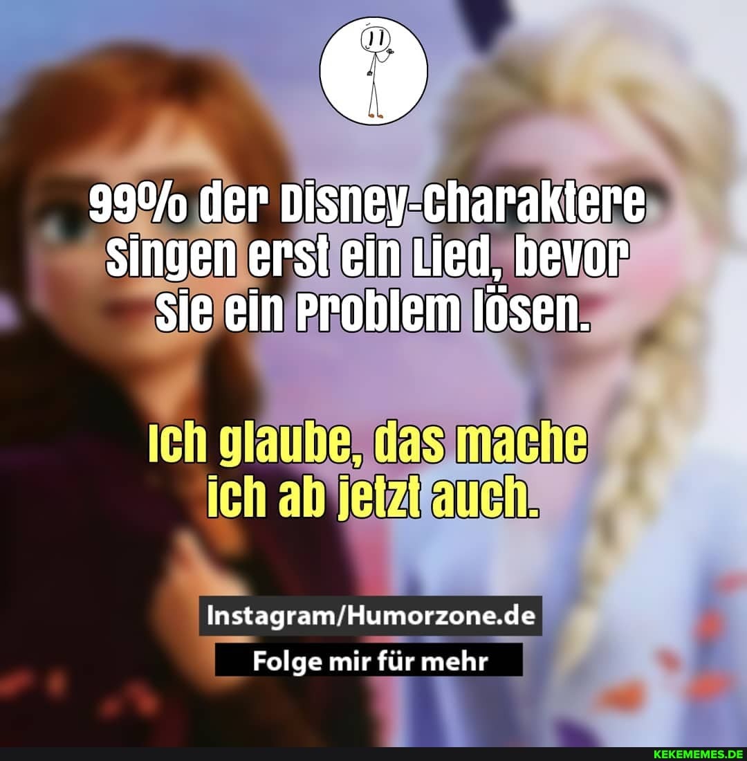 der Disnev-Charaklere
Singen ersi ein Lied, bevor sie ein Problem lösen.
de
Folge mir für mehr