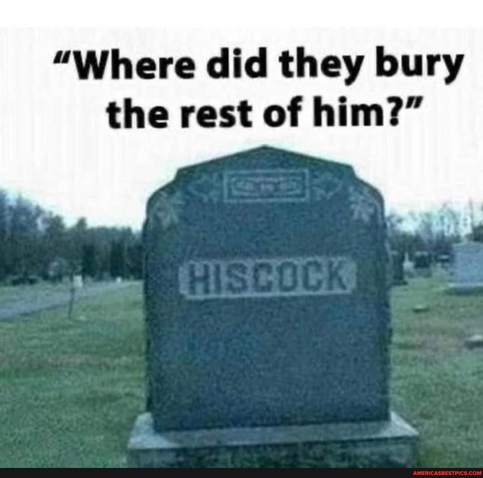 "Where did they bury the rest of him?"