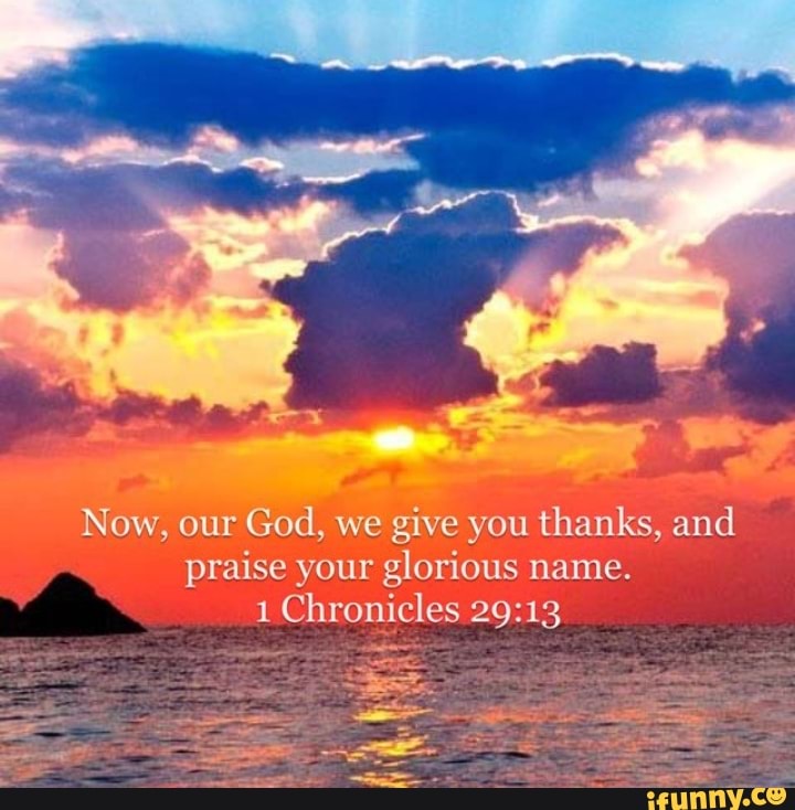 Now, Our God, We We Give You Thanks, And Praise Your Glorious Name. 1 ...