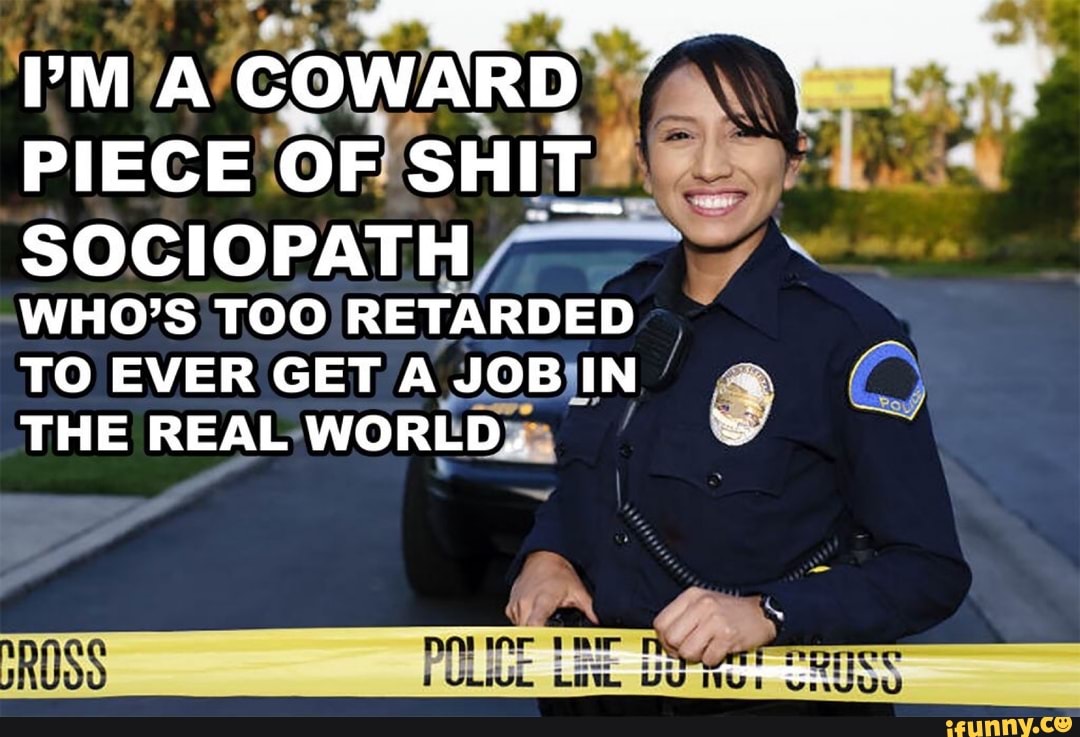 PIECE
SOCIOPATH 7
WHO'S TOO RETARDED
TO EVER GET A JOBIIN WORLD