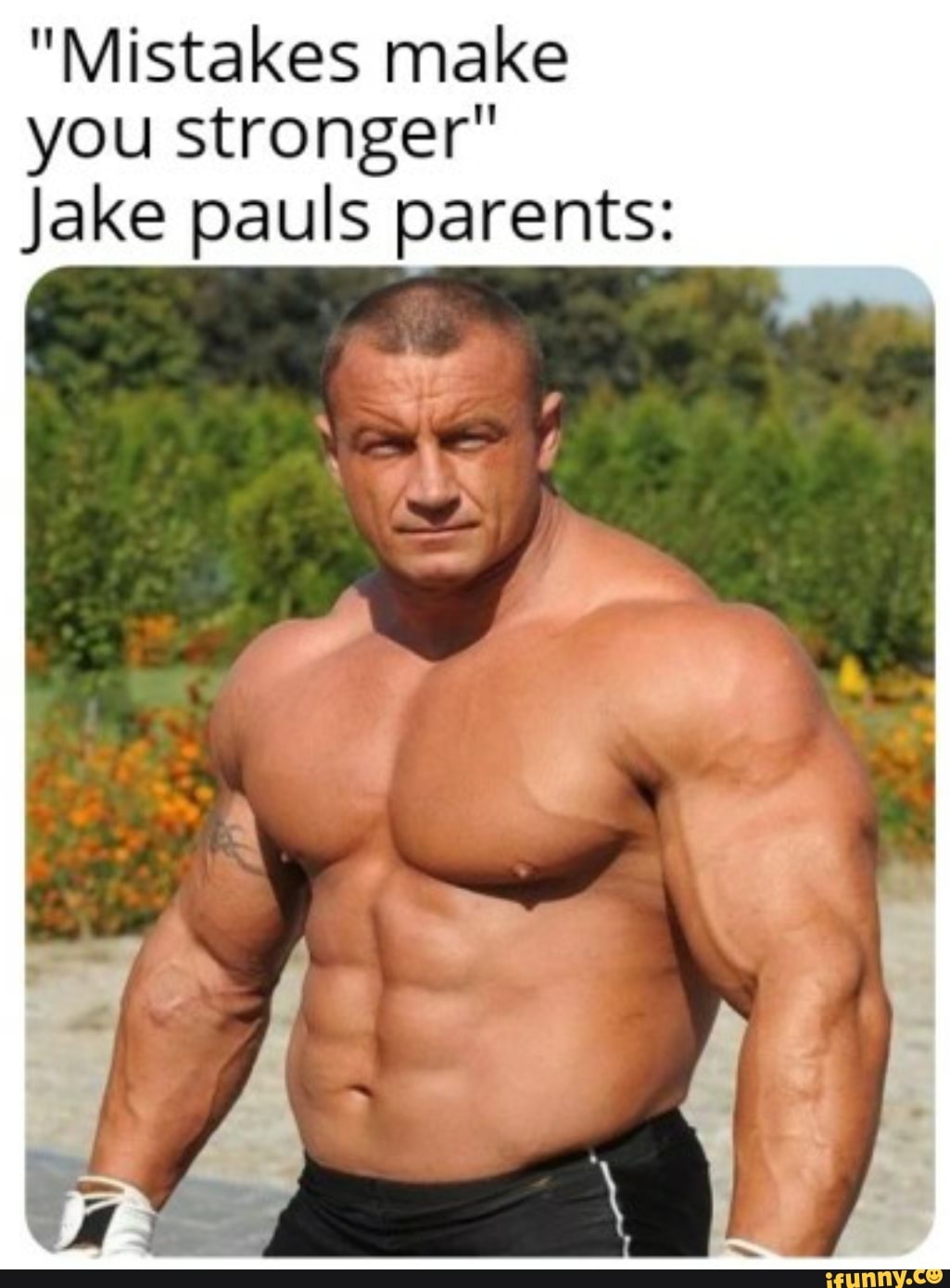 "Mistakes make
you stronger"
Jake pauls parents: