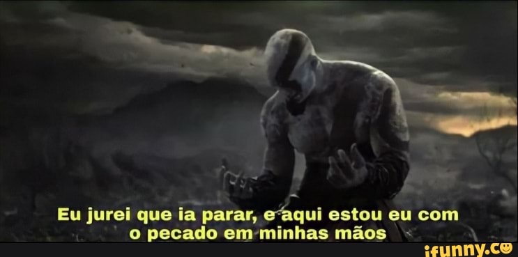 Eu jurei que ia parar, estou eu com o pecado em-minhas mãos