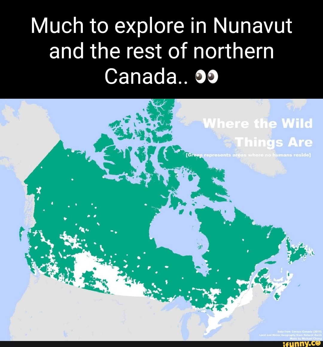 Much to explore in Nunavut and the rest of northern Canada.. 99 Where the Wild Things Are )