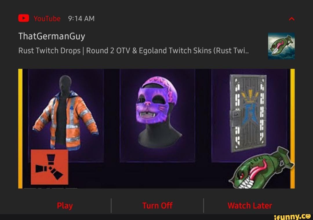 Youtube Am Thatgermanguy Rust Twitch Drops I Round 2 Otv Egoland Twitch Skins Rust Twi Play Turn Off Watch Later Ifunny