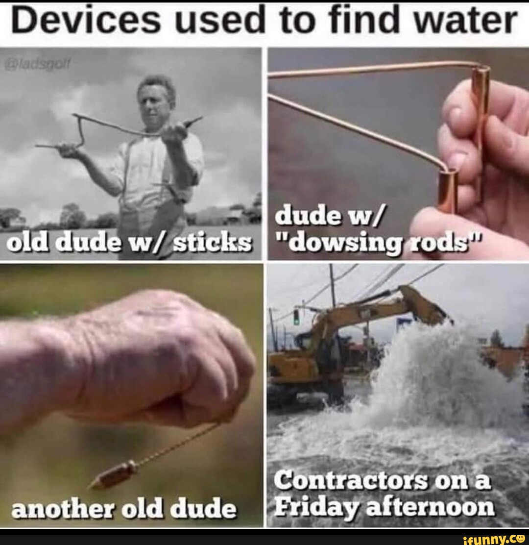 Devices used to find water dude w/ old dude w/ ely it I "dewsing 33