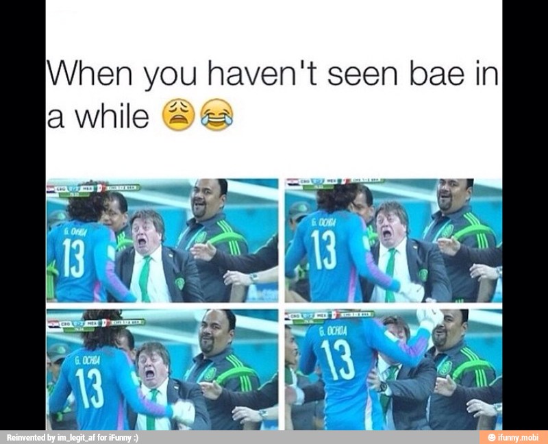 When you haven't seen bae in
