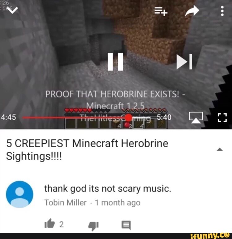 Miher 1 Month Ago M L 5 Creepiest Minecraft Herobrine Sightings Thank God Its Not Scary Music Tobin Ifunny