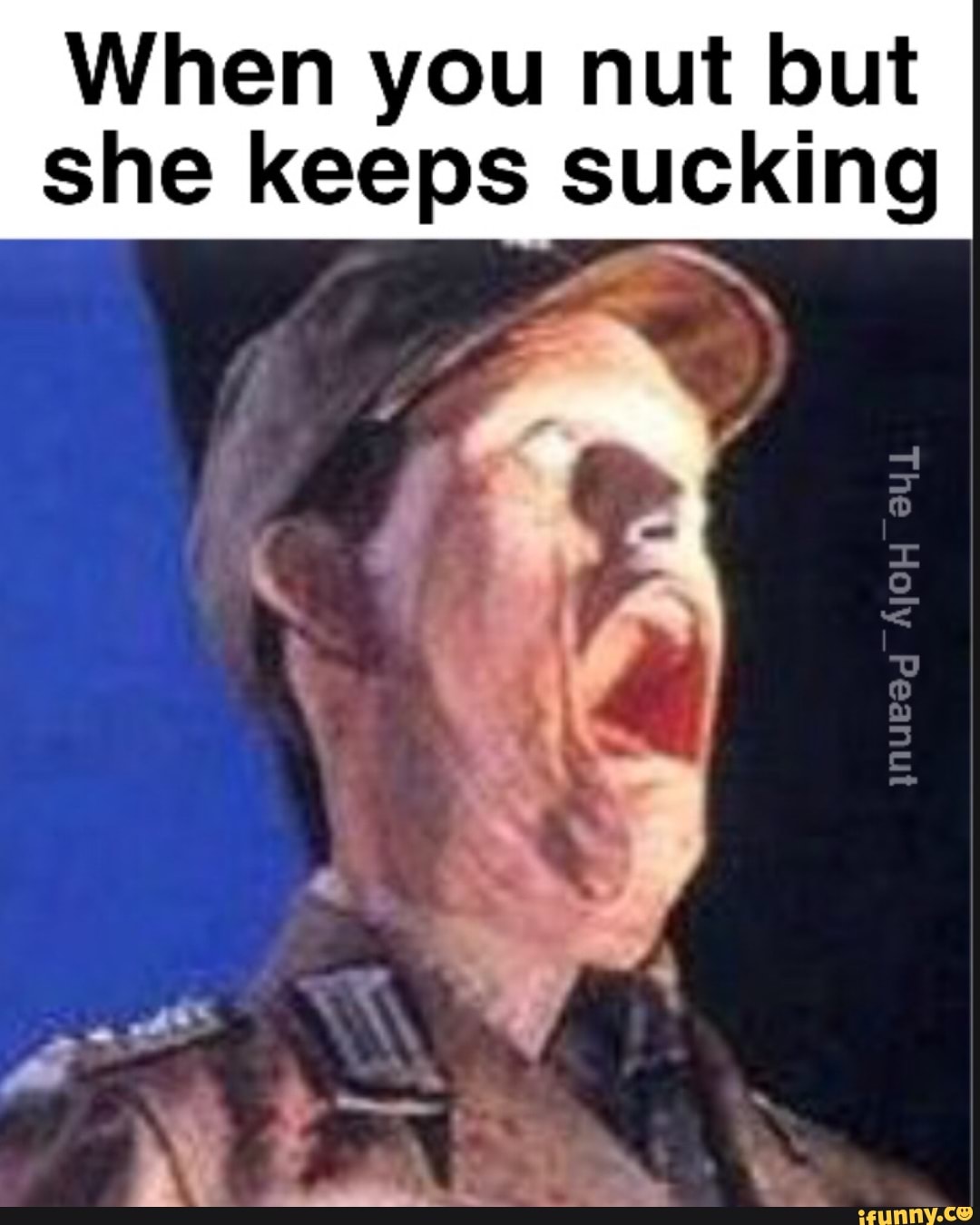 When you nut but she keeps sucking - iFunny