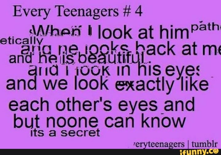 hack arid Helis Beat Stititul
1199 in his eyes
an
Wwe ook exactly
like
each other's eyes and
but noone can know
its a se