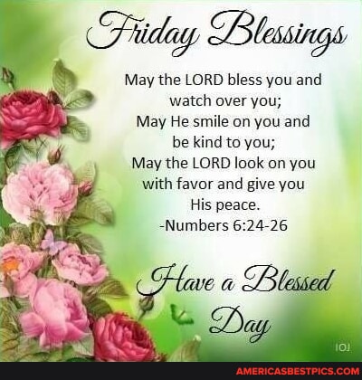 Friday Blessings May the LORD bless you and watch over you; May He ...