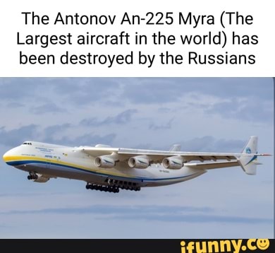 The Antonov An-225 Myra (the Largest Aircraft In The World) Has Been 