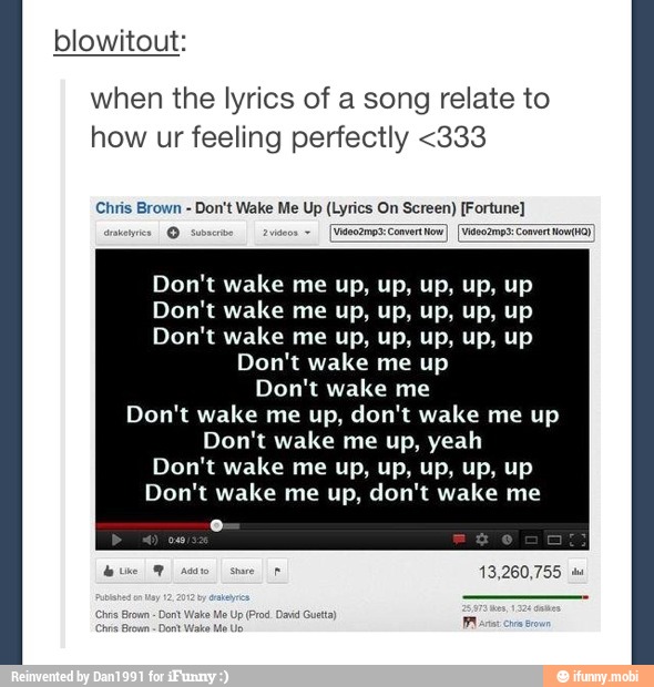 Blowitout When The Lyrics Of A Song Relate To How Ur Feeling Perfectly 333 Chris Brown Don T Wake Me Up Lyrics On Screen Fortune Aras Convert Wowiwa Don T Wake Me Up Don T