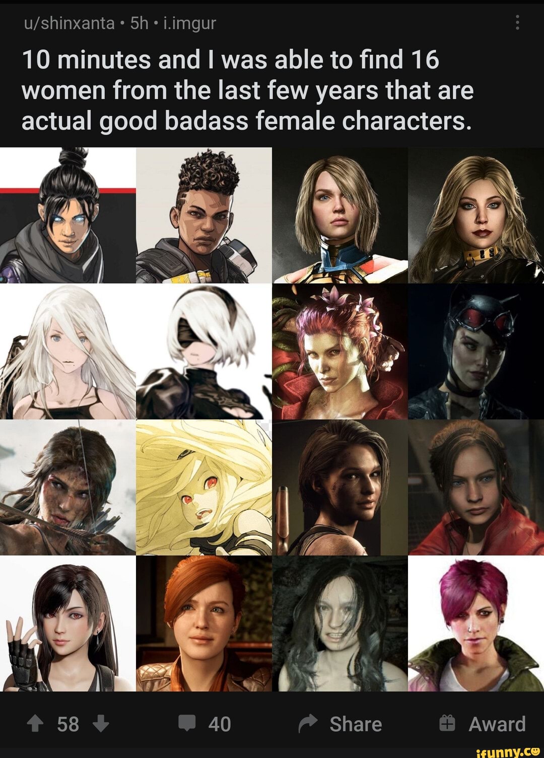 i.imgur
10 minutes and was able to find 16 women from the last few years that are actual good badass female characters.