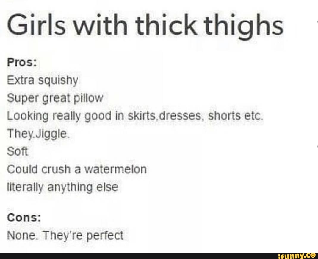 Girls with thick thighs Pros: Extra squishy Super great pillow Looking ...