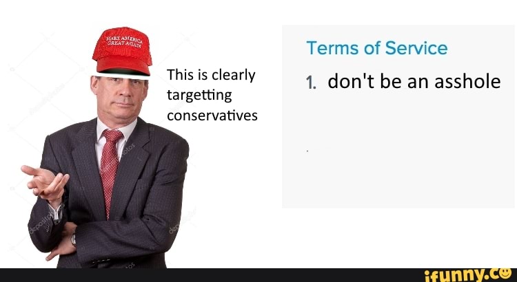 Terms of Service
This is clearly
1. don't be an asshole targetting
conservatives