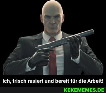 Ich, frisch rasiert und bereit für die Arbeit! - Ich, frisch rasiert und bereit für die Arbeit!